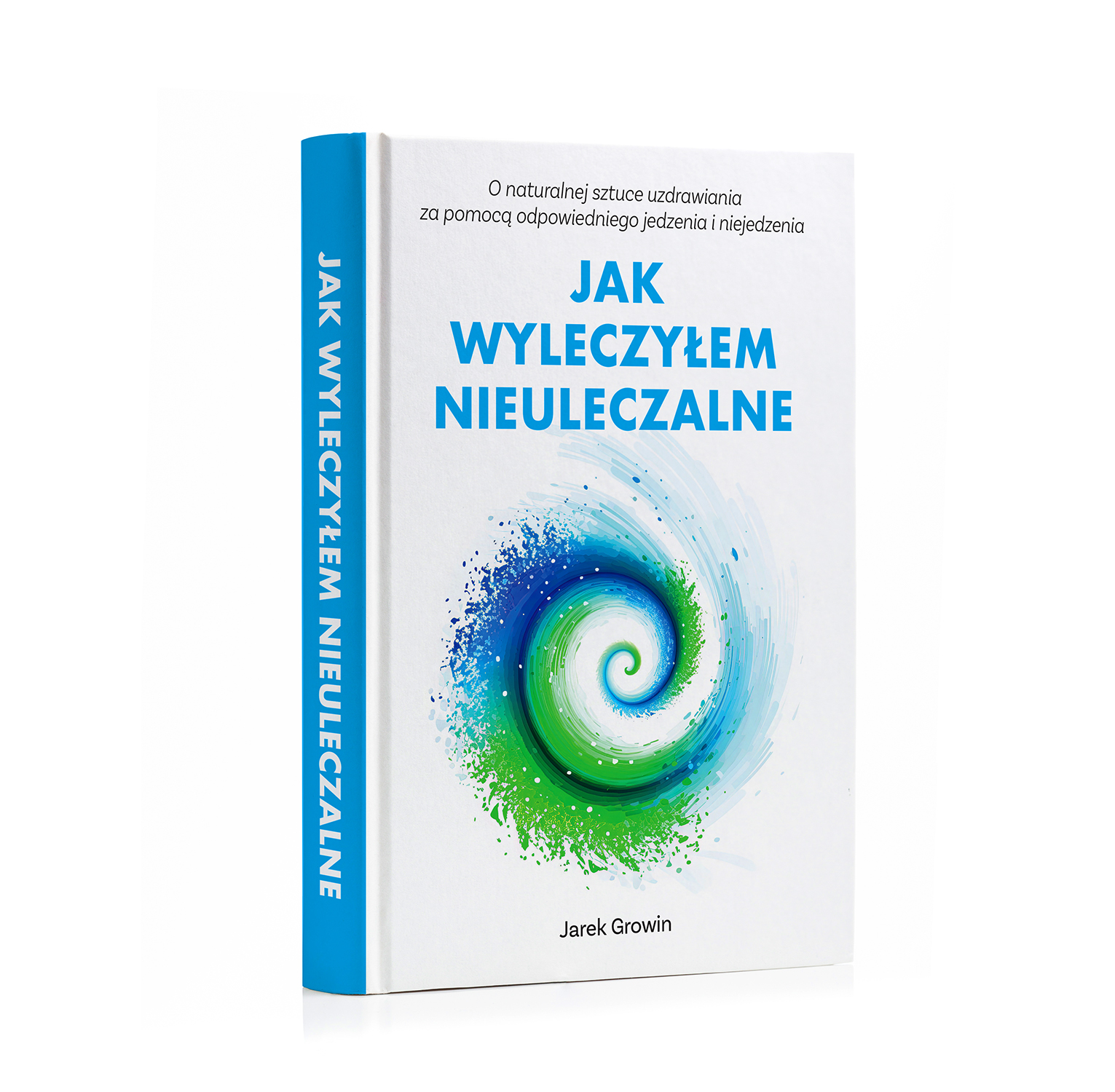 Jak wyleczyłem nieuleczalne